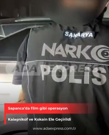 Sapanca’da film gibi Operasyon