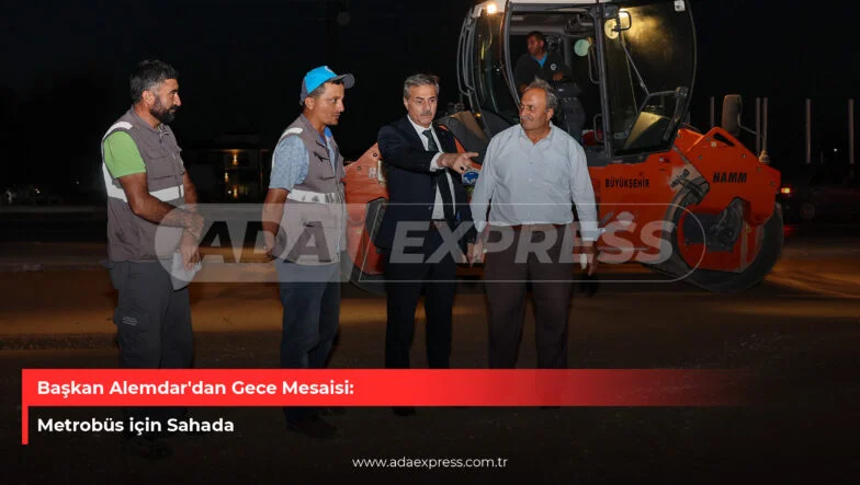 Başkan Alemdardan gece mesaisi
