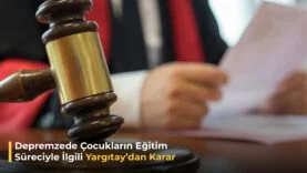 Depremzede Çocukların Eğitim Süreciyle İlgili Yargıtay’dan Karar