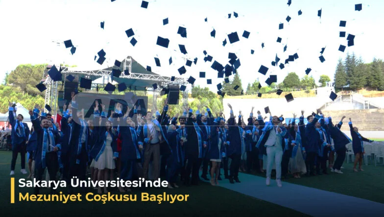 Sakarya Üniversitesinde Mezuniyet Coşkusu Başlıyor