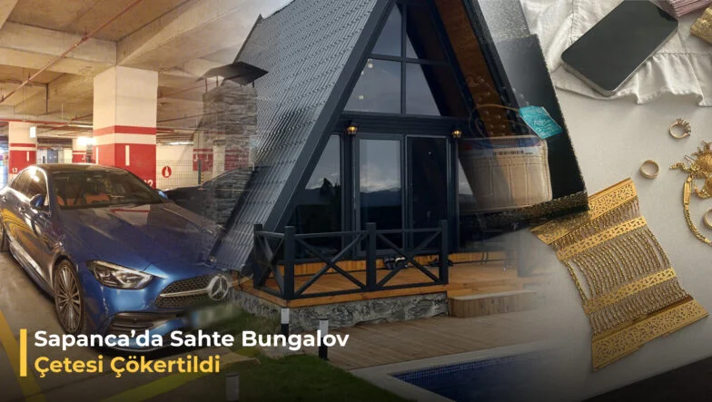 Sapancada bungalov çetesi çökertildi