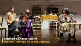 Serdivanda Necip Fazıl ve Moliere Tiyatrosu