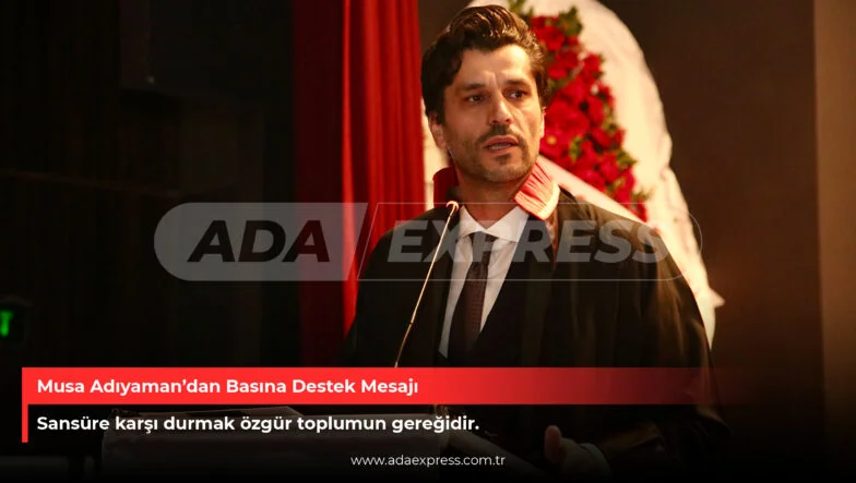 Musa Adıyaman’dan Basına Destek Mesajı