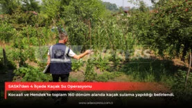 SASKİ’den 4 İlçede Kaçak Su Operasyonu