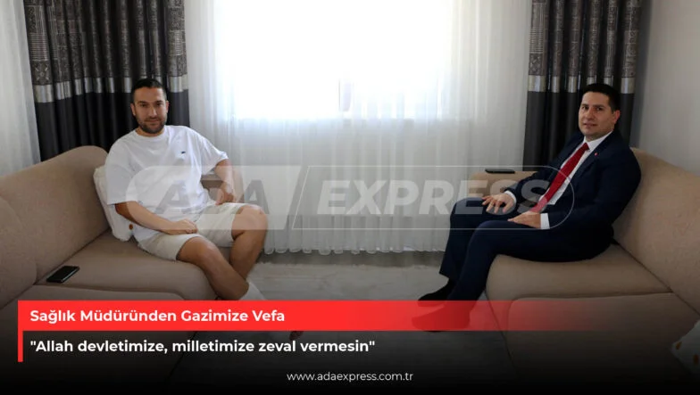 Sağlık Müdüründen Gazimize Vefa