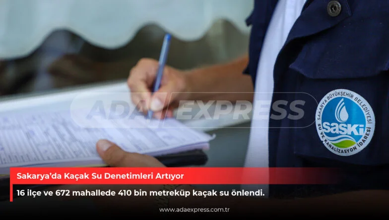 Sakarya’da Kaçak Su Denetimleri Artıyor
