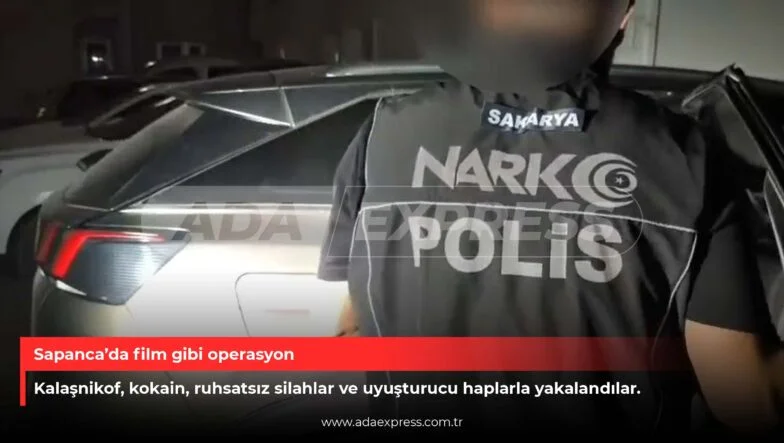 Sapanca’da film gibi operasyon