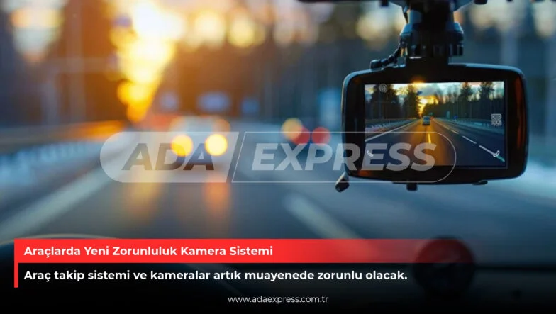 Araçlarda Yeni Zorunluluk Kamera Sistemi