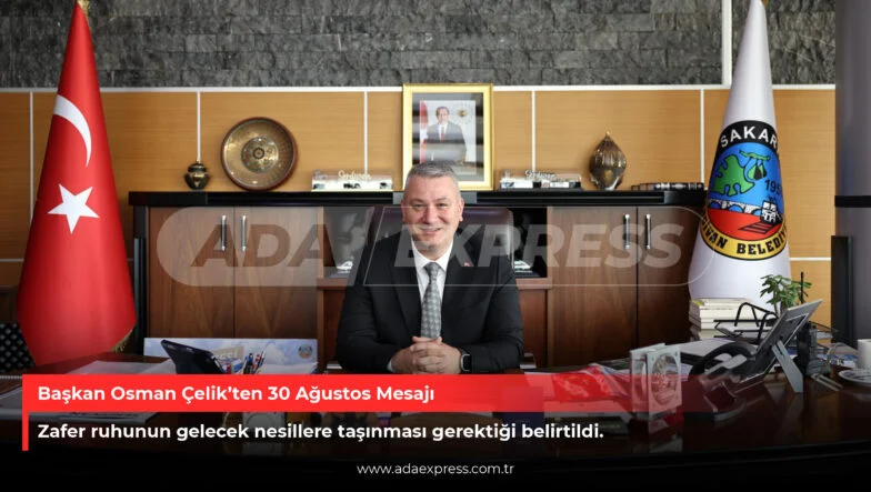 Başkan Osman Çelik’ten 30 Ağustos Mesajı
