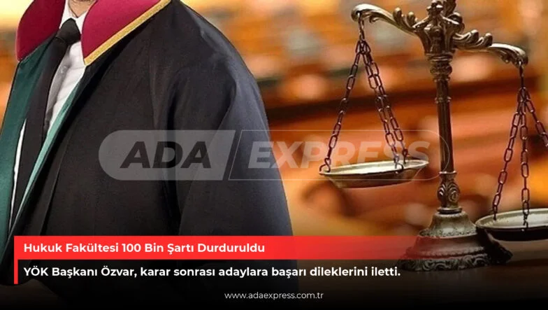 Hukuk Fakültesi 100 Bin Şartı Durduruldu