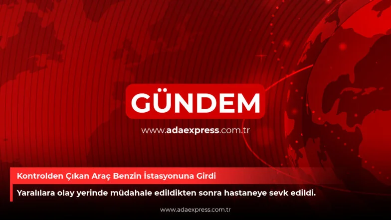 Kontrolden Çıkan Araç Benzin İstasyonuna Girdi