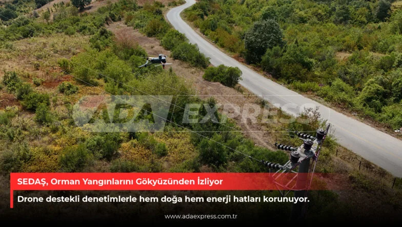 SEDAŞ, Orman Yangınlarını Gökyüzünden İzliyor