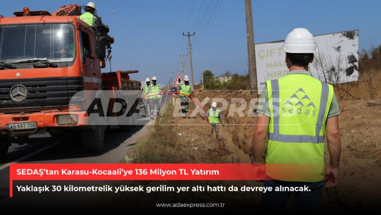 SEDAŞ’tan Karasu-Kocaali’ye 136 Milyon TL Yatırım