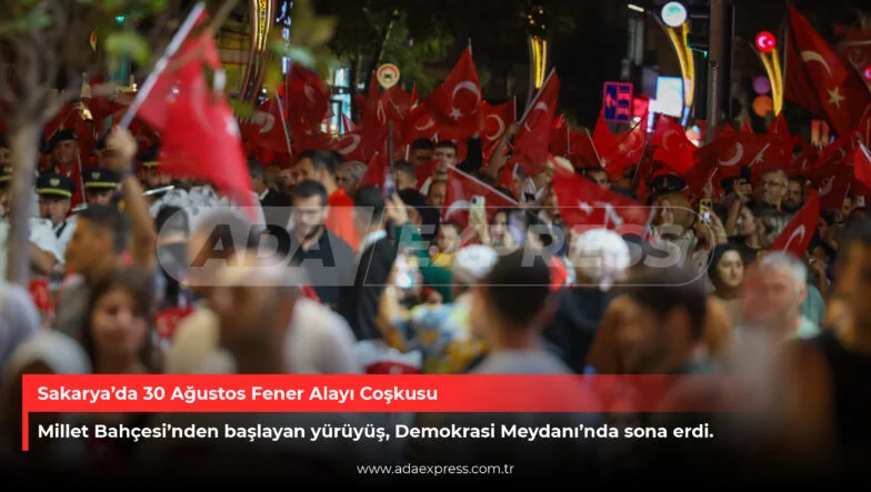 Sakarya’da 30 Ağustos Fener Alayı Coşkusu