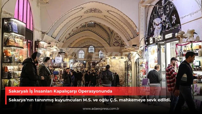 Sakaryalı İş İnsanları Kapalıçarşı Operasyonunda