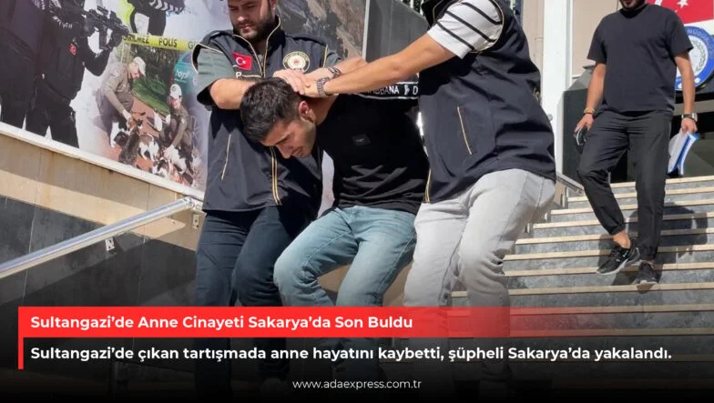 Sultangazi’de Anne Cinayeti Sakarya’da Son Buldu