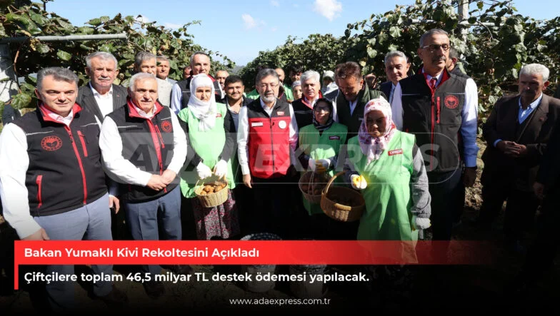 Bakan Yumaklı Kivi Rekoltesini Açıkladı