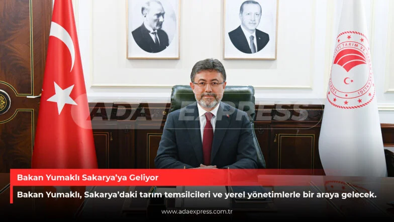 Bakan Yumaklı Sakarya’ya Geliyor