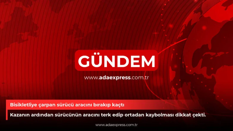 Bisikletliye çarpan sürücü aracını bırakıp kaçtı