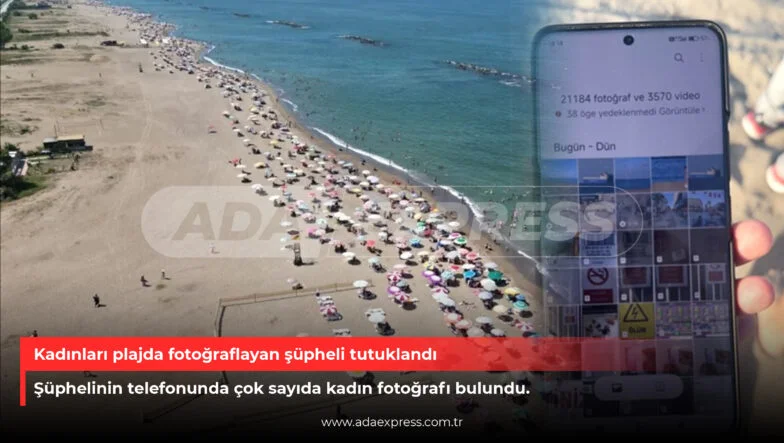 Kadınları plajda fotoğraflayan şüpheli tutuklandı