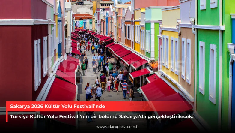 Sakarya 2026 Kültür Yolu Festivali’nde