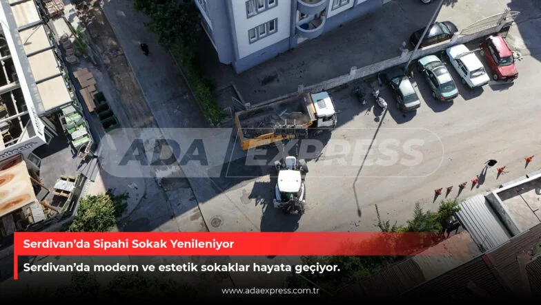 Serdivan’da Sipahi Sokak Yenileniyor