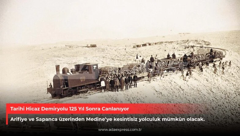 Tarihi Hicaz Demiryolu 125 Yıl Sonra Canlanıyor