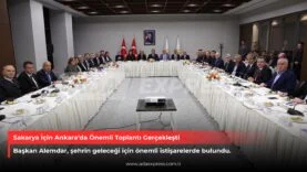 Sakarya İçin Ankara’da Önemli Toplantı Gerçekleşti