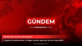 Sakarya’da Göçmen Operasyonu!