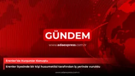 Erenler’de Kurşunlar Konuştu