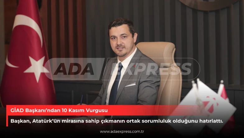 GİAD Başkanı’ndan 10 Kasım Vurgusu