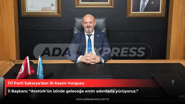 İYİ Parti Sakarya’dan 10 Kasım Vurgusu