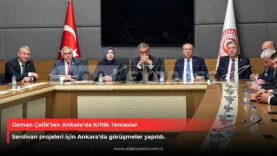 Osman Çelik’ten Ankara’da Kritik Temaslar