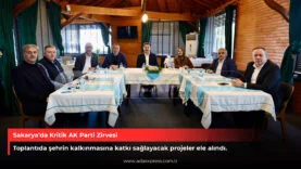 Sakarya’da Kritik AK Parti Zirvesi