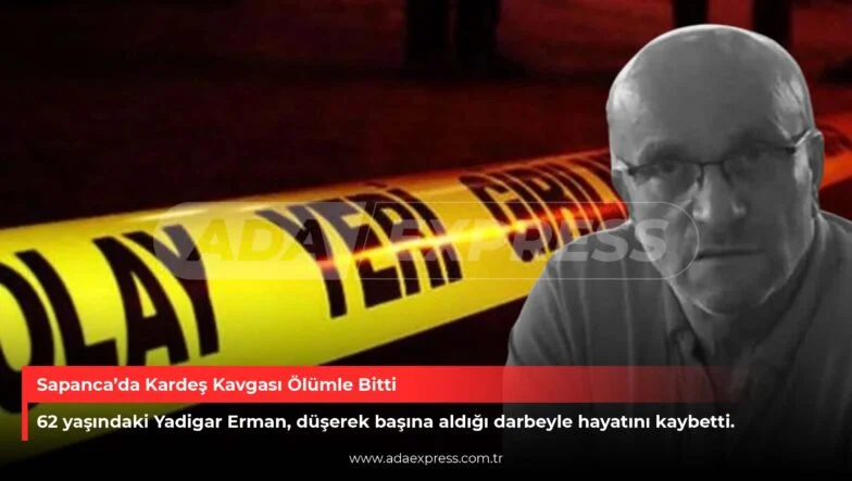 Sapanca’da Kardeş Kavgası Ölümle Bitti
