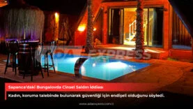 Sapanca’daki Bungalovda Cinsel Saldırı İddiası