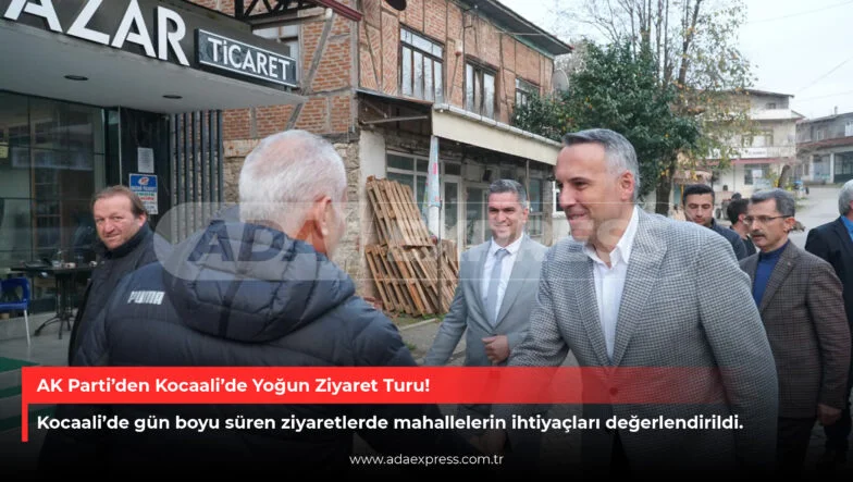 AK Parti’den Kocaali’de Yoğun Ziyaret Turu!