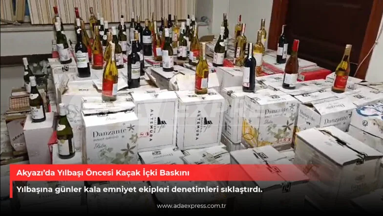 Akyazı’da yılbaşı öncesi ele geçirilen kaçak alkollü içkiler