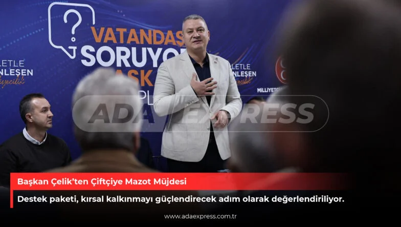 Başkan Çelik çiftçiye mazot müjdesi vererek dekar bazlı tarımsal destek paketini açıkladı