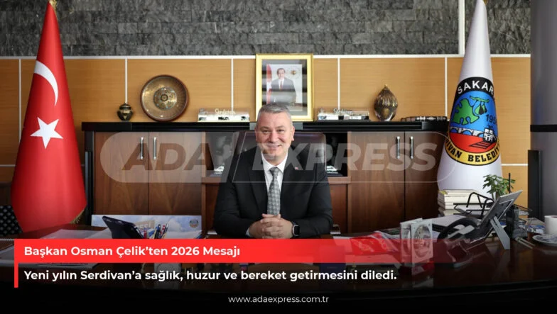 Serdivan Belediye Başkanı Osman Çelik yeni yıl mesajı