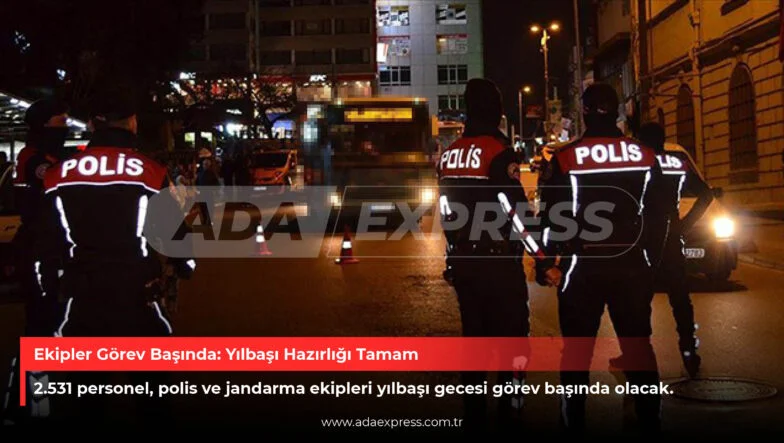 2026 yılbaşı tedbirleri kapsamında görev yapan polis ve jandarma ekipleri