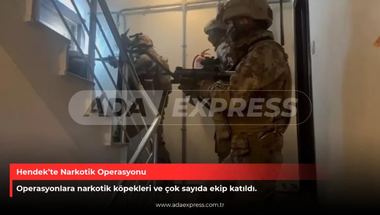 Hendek’te polis ekiplerinin düzenlediği uyuşturucu operasyonu