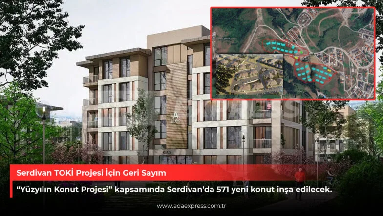 Serdivan TOKİ projesi 571 konut sosyal konut alanı