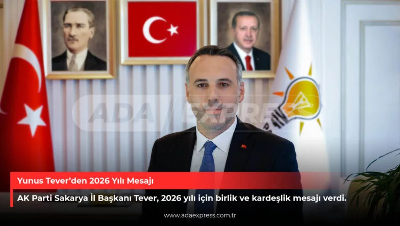 AK Parti Sakarya İl Başkanı Yunus Tever yeni yıl mesajı