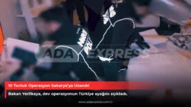 Bakan Ali Yerlikaya Sakarya’yı kapsayan operasyon hakkında açıklama yaptı