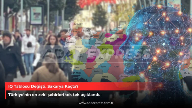 IQ Tablosu Değişti, Sakarya Kaçta?