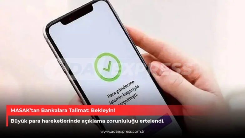 MASAK’ın 200 bin TL üzerindeki para transfer düzenlemesinin ertelendiğine dair görsel.