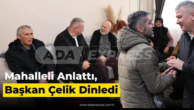 Başkan Osman Çelik Esentepe Mahallesi’nde vatandaşlarla bir araya geldi