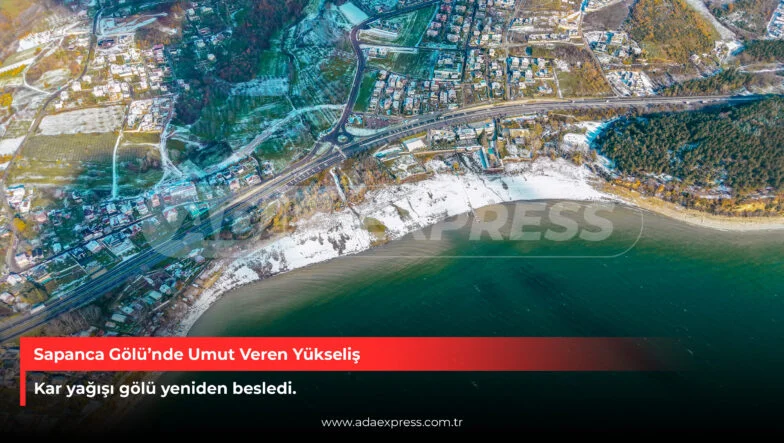 Sapanca Gölü’nde kar yağışı sonrası yükselen su seviyesi