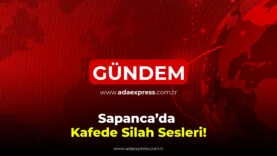 Sapanca’da kafede çıkan silahlı olay sonrası polis ekipleri bölgede inceleme yaptı